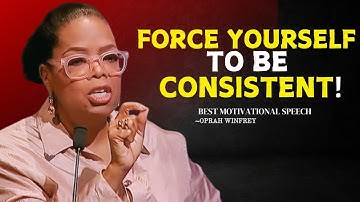 Oprah Winfrey | Force Yourself To Be Consistent | Best Motivational Speech