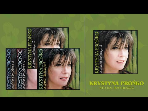 5. "Kto dał nam deszcz"- Krystyna Prońko - CD "Osobista Kolekcja 2"