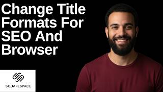 How To Change Title Formats For SEO And Browser Tabs In Squarespace  (Step By Step Guide)