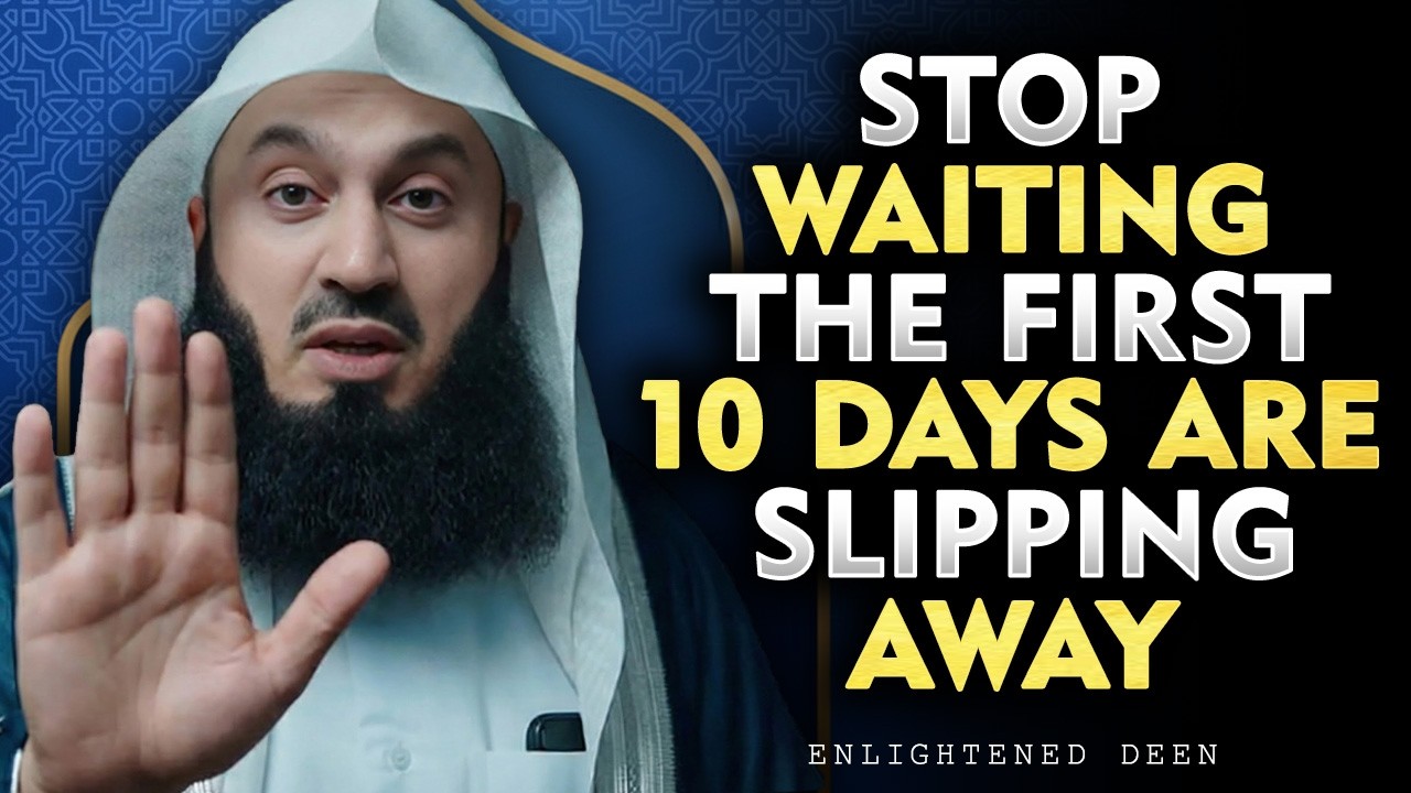 The First 10 Days of Ramadan Decide Everything — Don’t Waste Them | mufti menk
