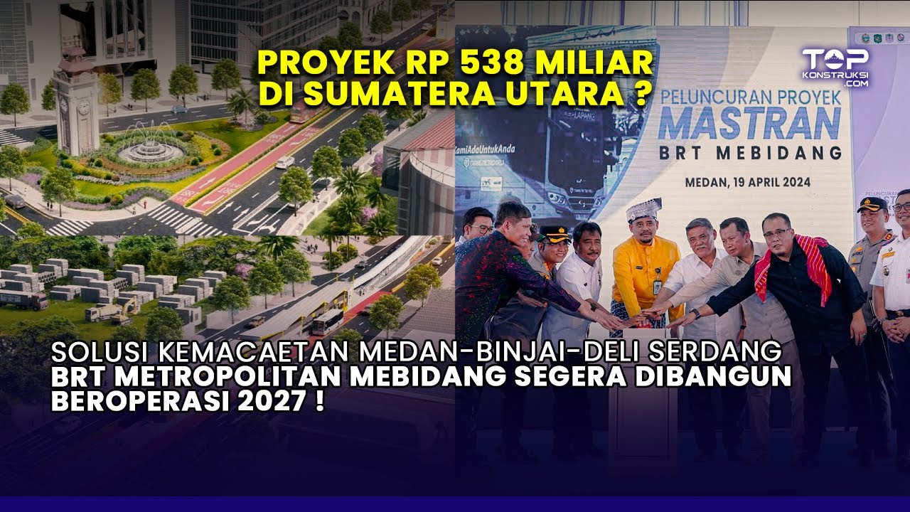 Proyek Rp 538 MILIAR di Sumatera Utara ! BRT Metropolitan Solusi Kemacetan Wilayah Mebidang ?