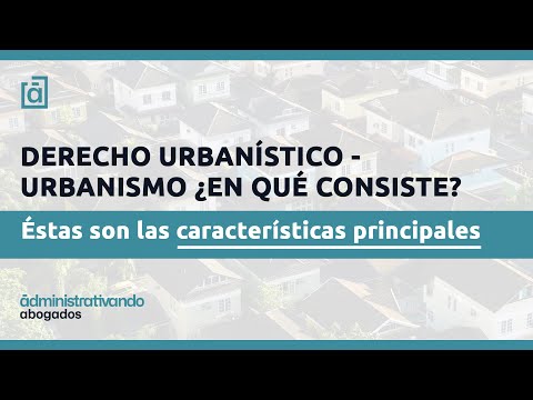 ¿Qué es el derecho urbanístico o urbanismo?