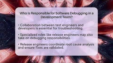 Who Is Responsible for Software Debugging in a Development Team? | Learn To Troubleshoot News
