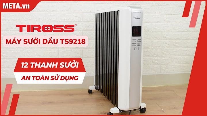 Đánh giá máy sưởi dầu tiross ts-924 năm 2024