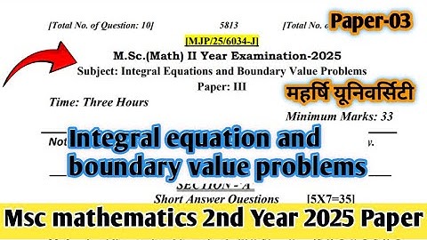 Integral equation and Boundary value problems 2025 Paper Msc 2nd year ||Paper 03 ||  Maharshi uni. |