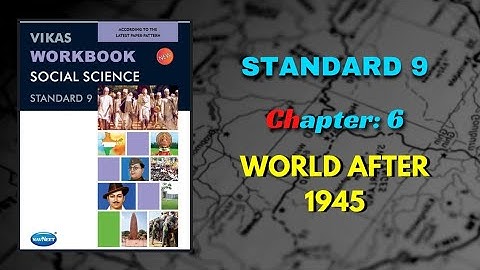 Std - 9 Social Science | Ch: 6  World After 1945 | Vikas Workbook Solution | GSEB