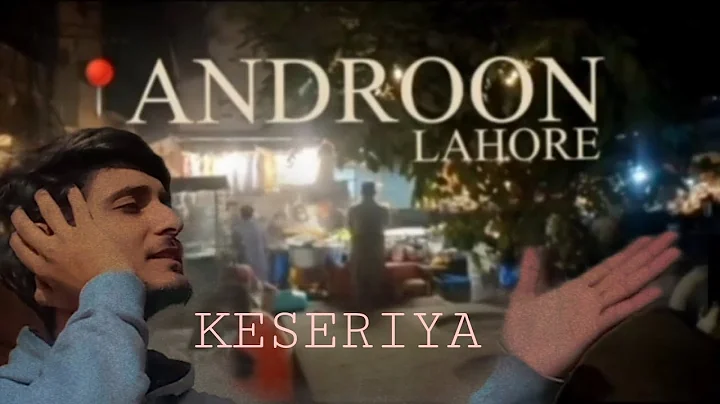 Androon Lahore X Keseriya || Vlog#9 || Syed Waqas ...
