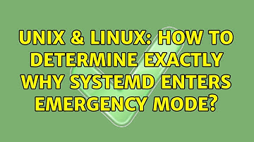 Unix & Linux: How to determine exactly why Systemd enters emergency mode? (2 Solutions!!)