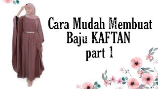CARA MUDAH MEMBUAT POLA GAMIS KAFTAN
