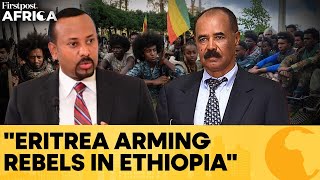Ethiopia Again Accuses Eritrea Of Arming Rebels In Amhara Firstpost Africa N18G
