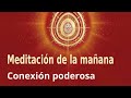 Meditación de la mañana: "Conexión poderosa", con Guillermo Simó