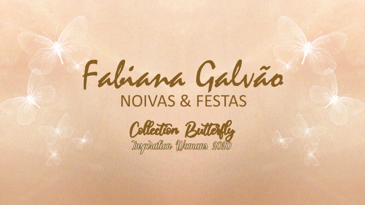 Fabiana Galvão Noivas e Festas - DESFILE COLLECTION BUTTERFLY WOMANS ...