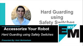 Accessorize Your Robot! | IDEM: Hard Guarding using Safety Switches | EandM