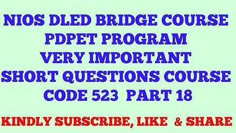 NIOS DLED BRIDGE COURSE PDPET PROGRAM VERY IMPORTANT SHORT QUESTIONS COURSE CODE 523 PART 18