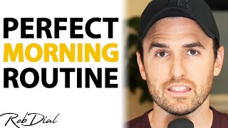 How To Create The PERFECT Morning Routine For MAXIMUM PRODUCTIVITY | Rob Dial