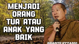 MENJADI ORANG TUA DAN ANAK YANG BAIK - BHANTE UTTAMO MAHATHERA