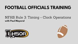 Information LHSOA Football Officials Training NFHS Rule 3 Timing & Clock Operations News