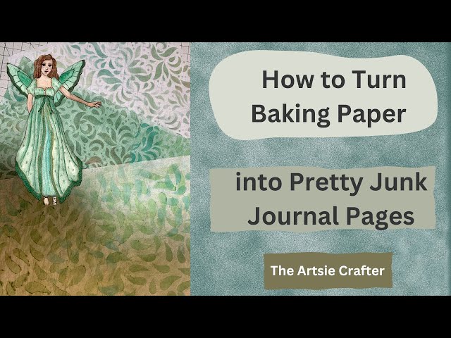 How to Turn Baking Paper into Pretty Junk Journal Pages class=