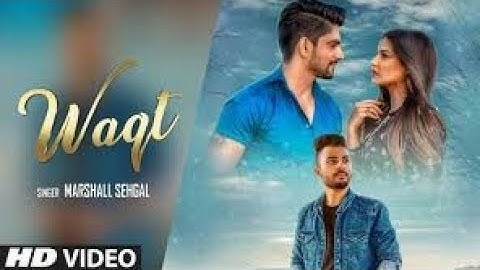 Waqt (Full Song) || Marshall Sehgal || Himamshi khurana || Latest Punjabi song 2018 waqt