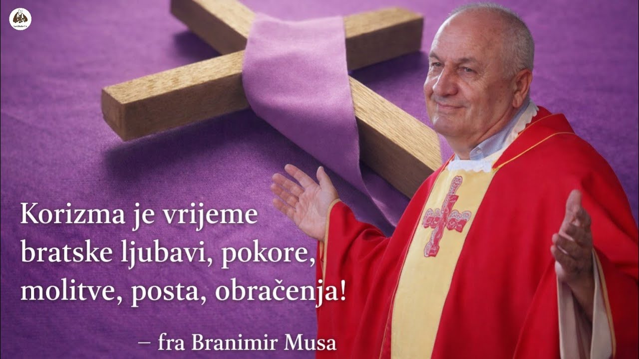 Korizma je vrijeme bratske ljubavi, pokore, molitve, posta, obraćenja!