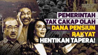 PEMERINTAH TAK CAKAP OLAH DANA PENSIUN RAKYAT. HENTIKAN TAPERA!