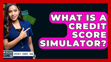 What Is A Credit Score Simulator? - CreditGuide360.com