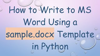 How to Write to MS Word Using a sample.docx Template in Python