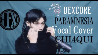 DEXCORE 「PARAMNESIA」（Vocal Cover）by CHI4QUI
