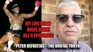 Peter Defreitas - My Life With Nigel Benn! The Brutal Truth! All 5 Episodes!