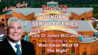 Part 219 Of Our Sunday Service Series, Preaching On "watchman What Of The Night"