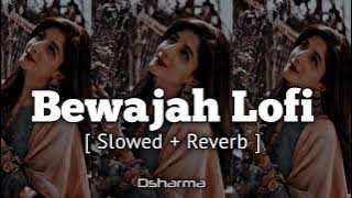 Bewajah- Lofi | Himesh Reshammiya [ Slowed Reverbed | Lofi Songs🖤#lofi #lovesong