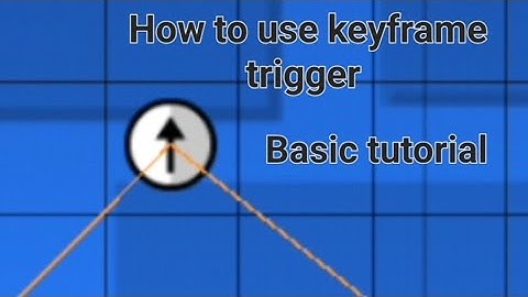 How to use keyframe trigger | Tutorial | GD2.2