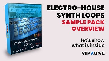 Electro House Synth Loops - VIPZONE Synth Samples - Sample Pack Overview - Let