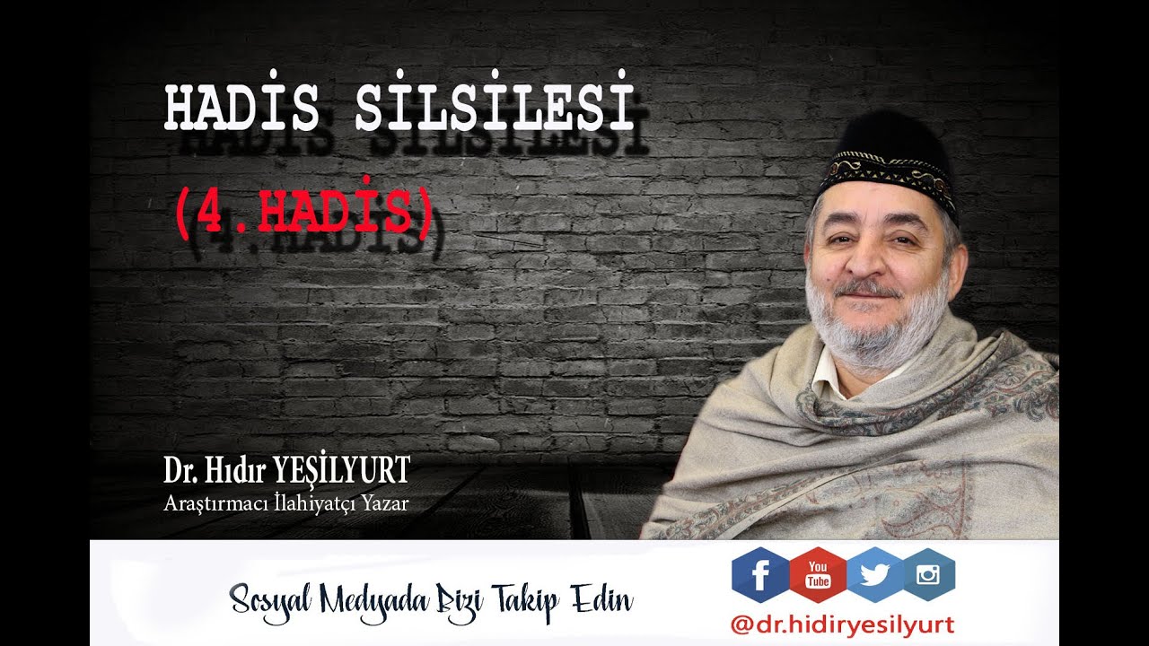 Dr. Hıdır YEŞİLYURT '' Hadis Silsilesi 4. Hadis''