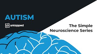 The Simple Neuroscience of Autism