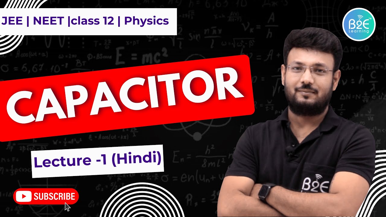संधारित्र (Capacitors) |Lecture 1 | Class 12 Physics (Hindi) | मूल अवधारणाएँ |CBSE+JEE |B2E Learning