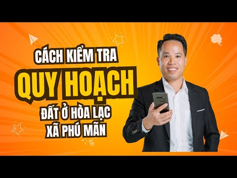 Cách kiểm tra quy hoạch tại Xã Phú Mãn huyện Quốc Oai, khu đô thị vệ tinh Hòa Lạc2025