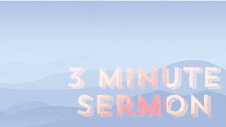 3 MINUTE SERMON: Fire/Light