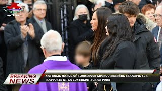 Nathalie Marquay : Dominique Lagrou-Sempère se confie sur  rapports et la contredit sur un point