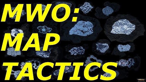 MechWarrior Online- MAP TACTICS!