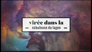 2 minutes de voyage coloré dans la nébuleuse géante du Lagon