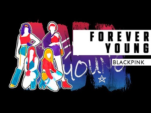 Forever Young - BLACKPINK | Just Dance 2019 | Fanmade