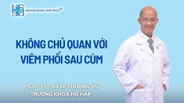 KHÔNG CHỦ QUAN VỚI VIÊM PHỔI SAU CÚM | UMC | Bệnh viện Đại học Y Dược TPHCM