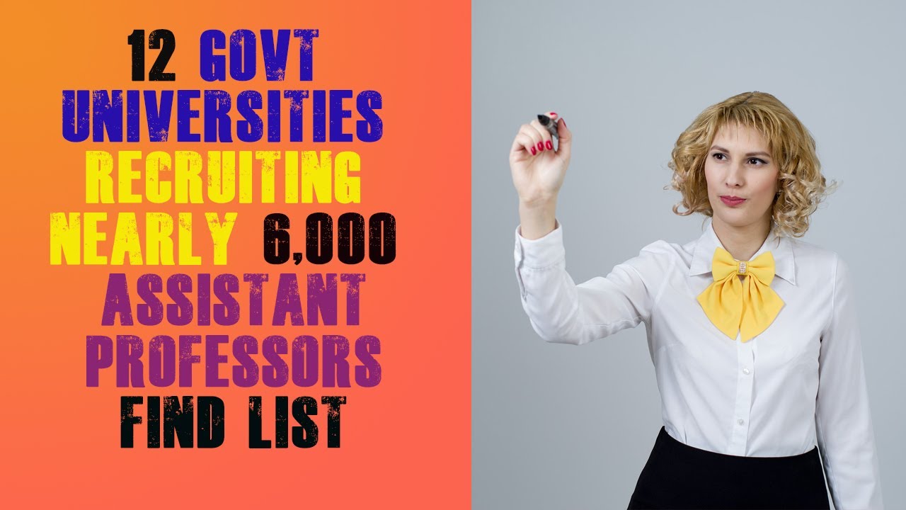 More than 12 Govt Universities recruiting nearly 6,000 Assistant Professors ! Find List here |
