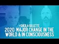 Sheila Gillette: Major Change in the World and in Consciousness