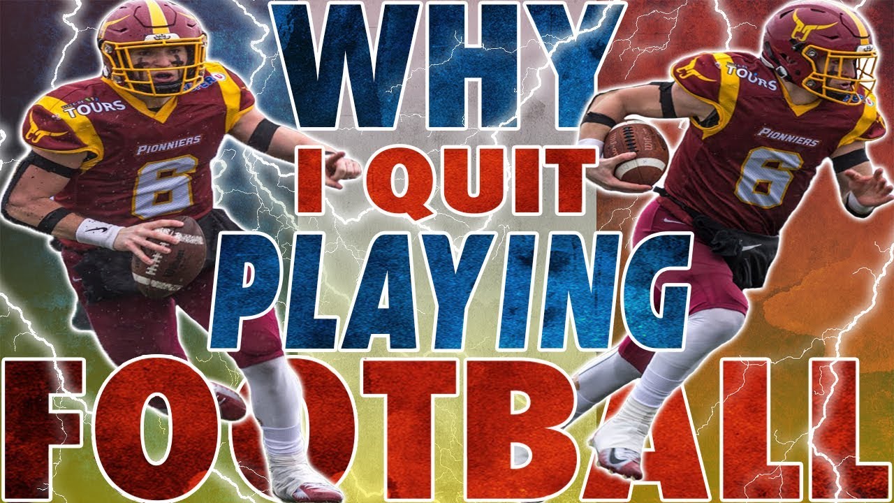 WHY I QUIT PLAYING FOOTBALL YouTube