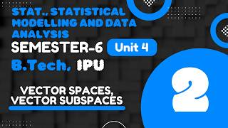 Vector Space, Vector Subspace | IPU | B.Tech | 6th Sem | Unit-IV | Part-2
