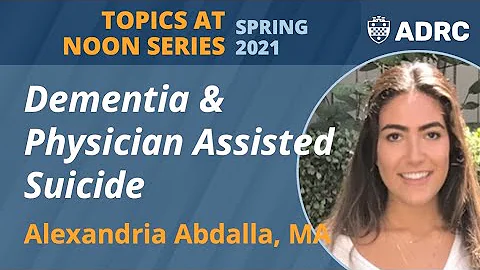 Dementia & Physician Assisted Suicide | Alexandria Abdalla