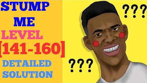 Stump me level 141-160 solution or walkthrough