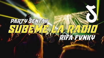 DJ SUBEME LA RADIO (PARTY SENTAK🏝️) REMIX FULL BASS  Rifa Fvnky  Nwrmxx